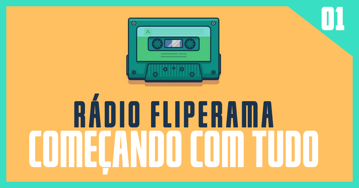 Rádio Fliperama #1 – Começando com Tudo