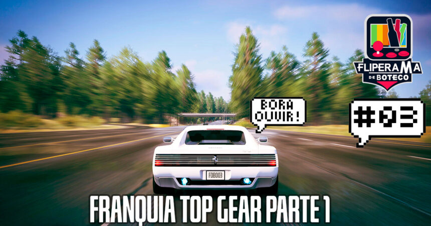 Fliperama de Boteco #03 – Da Gênese ao Top Gear 3000: A Evolução da Franquia (Parte 1)