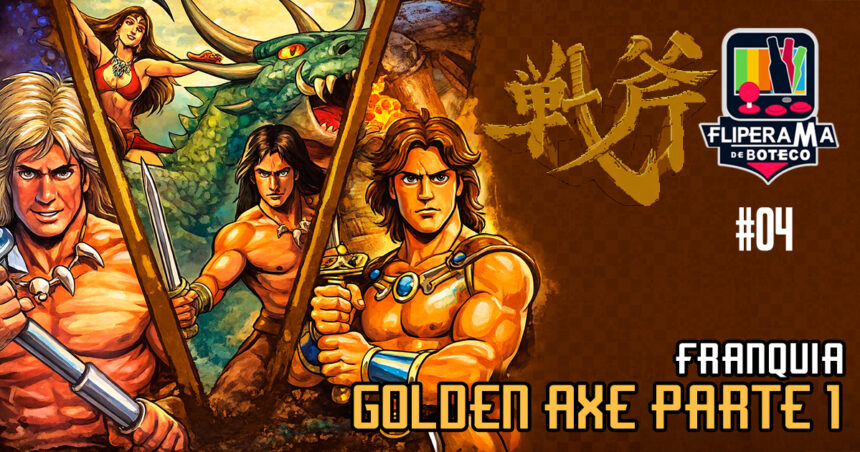 Fliperama de Boteco #04 - Franquia Golden Axe Parte 1 - História e Primeiros Jogos