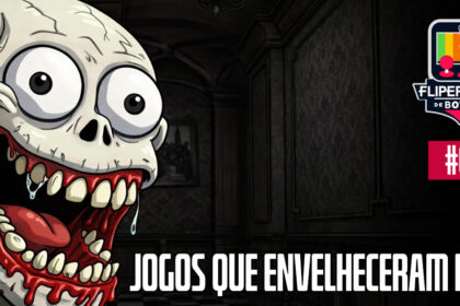 Fliperama de Boteco #05 - Jogos que Envelheceram Mal