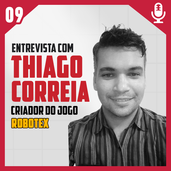 Fliperama de Boteco #09 – Entrevista com Thiago Correia (Robotex)