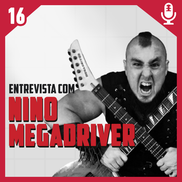 Fliperama de Boteco #16 – Entrevista Nino Megadriver, líder da banda MegaDriver