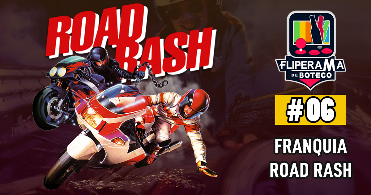 Fliperama de Boteco #06 – Road Rash – Trilogia Clássica + Remake