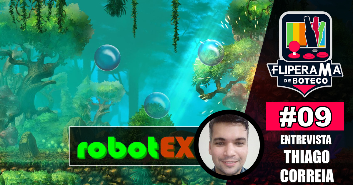 Fliperama de Boteco #09 – Entrevista com Thiago Correia (Robotex)