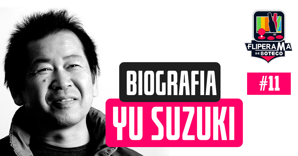 Fliperama de Boteco #11 – Biografia Yu Suzuki, o lendário game designer da Sega