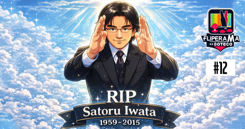 Fliperama de Boteco #12 - Satoru Iwata (1959-2015)