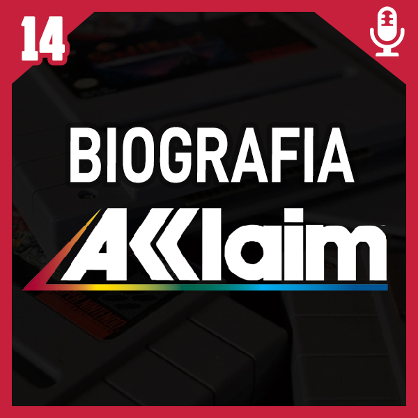 Fliperama de Boteco #14 – Biografia Acclaim