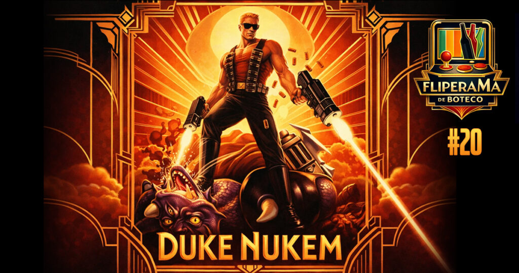 Fliperama de Boteco #20 – Franquia Duke Nukem