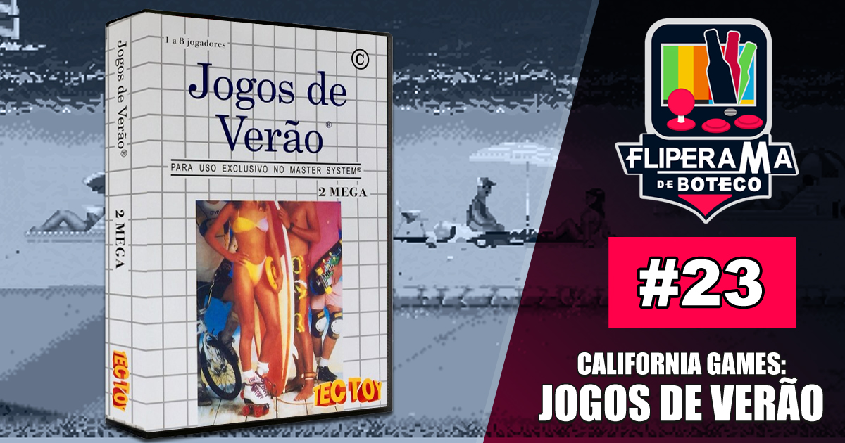 Fliperama de Boteco #23 – California Games (Jogos de Verão)