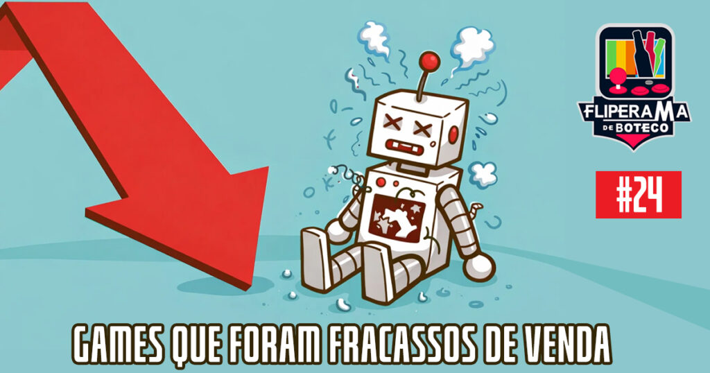 Fliperama de Boteco #24 - Games que Foram Fracassos de Venda