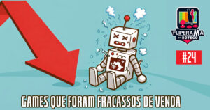 Fliperama de Boteco #24 - Games que Foram Fracassos de Venda