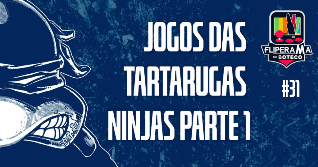 Fliperama de Boteco #31 - Jogos das Tartarugas Ninjas Parte 1
