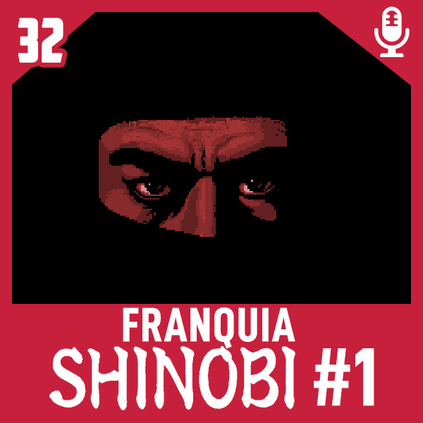 Fliperama de Boteco #32 – Franquia Shinobi Parte 1