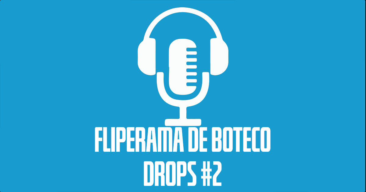 Fliperama de Boteco - Drops 2