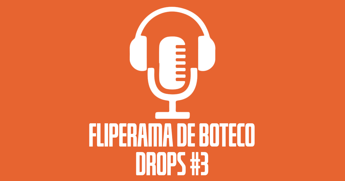Fliperama de Boteco - Drops 3