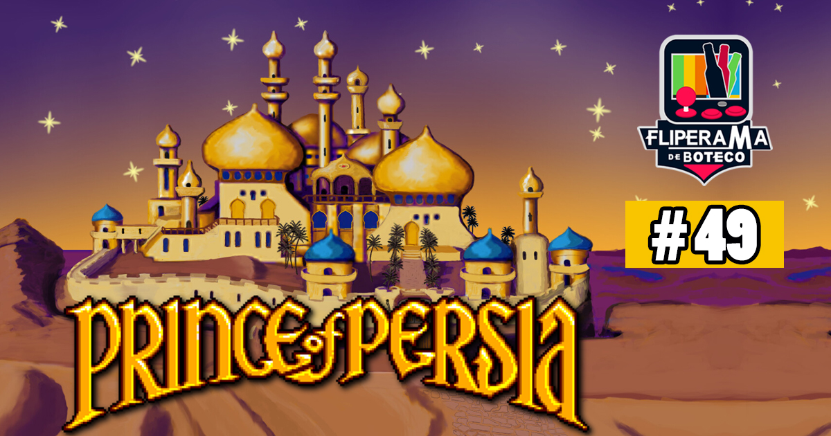 Fliperama de Boteco #49 – Prince of Persia