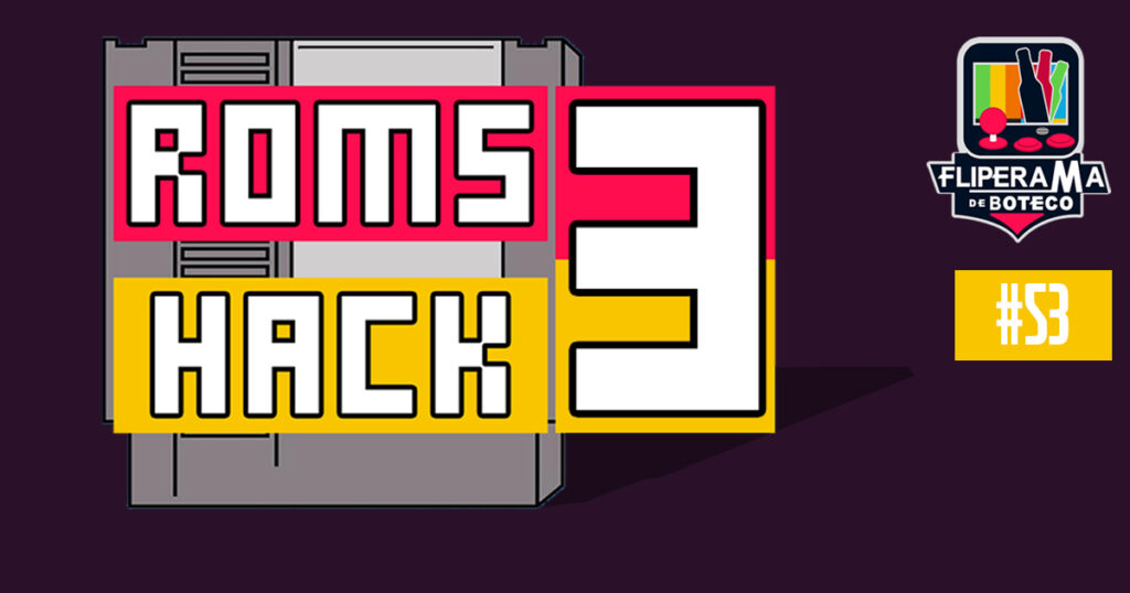 Fliperama de Boteco #53 - Rom Hack #3