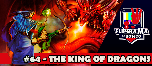 Fliperama de Boteco #64 – The King of Dragons