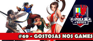 Fliperama de Boteco #69 - Gstosas nos Games