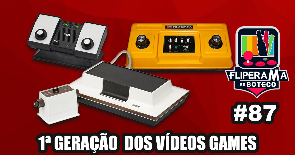 Fliperama de Boteco #87 – 1ª Geração dos Videogames