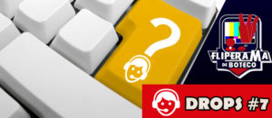 Fliperama de Boteco - Drops #7