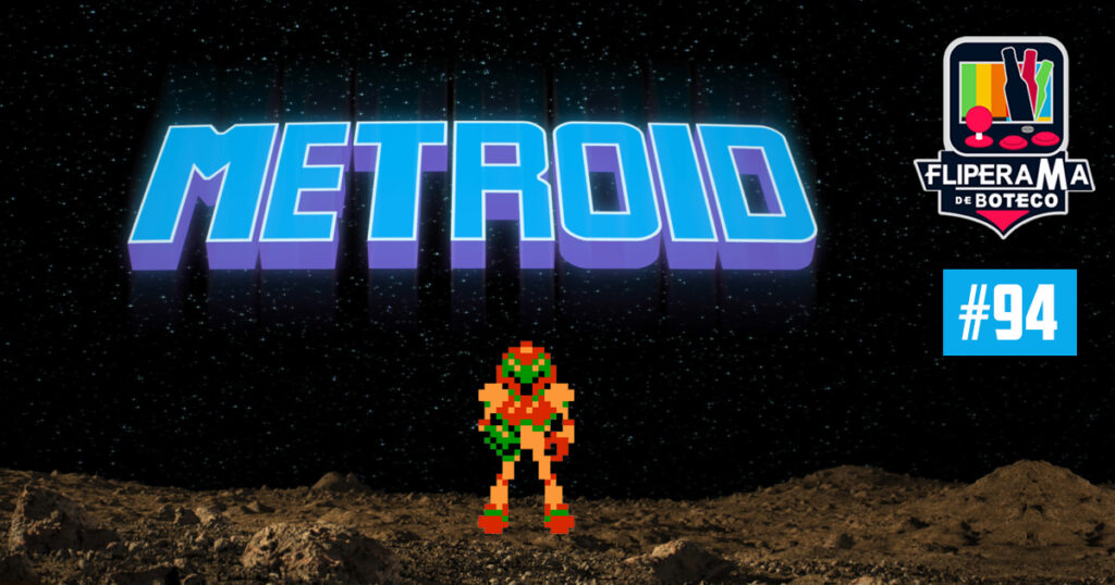 Fliperama de Boteco #94 - Metroid 1 (NES)