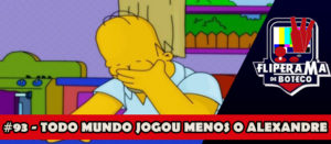 Fliperama de Boteco #93 - Todo mundo jogou menos o Alexandre