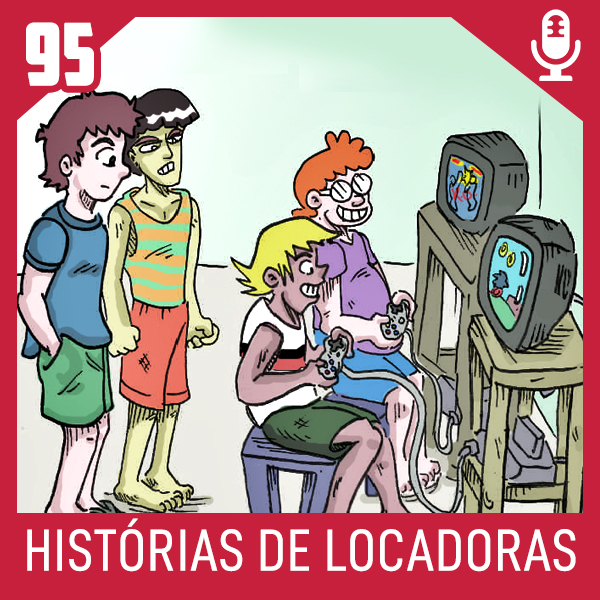 Fliperama de Boteco #95 – Histórias de Locadoras de Vídeo Games