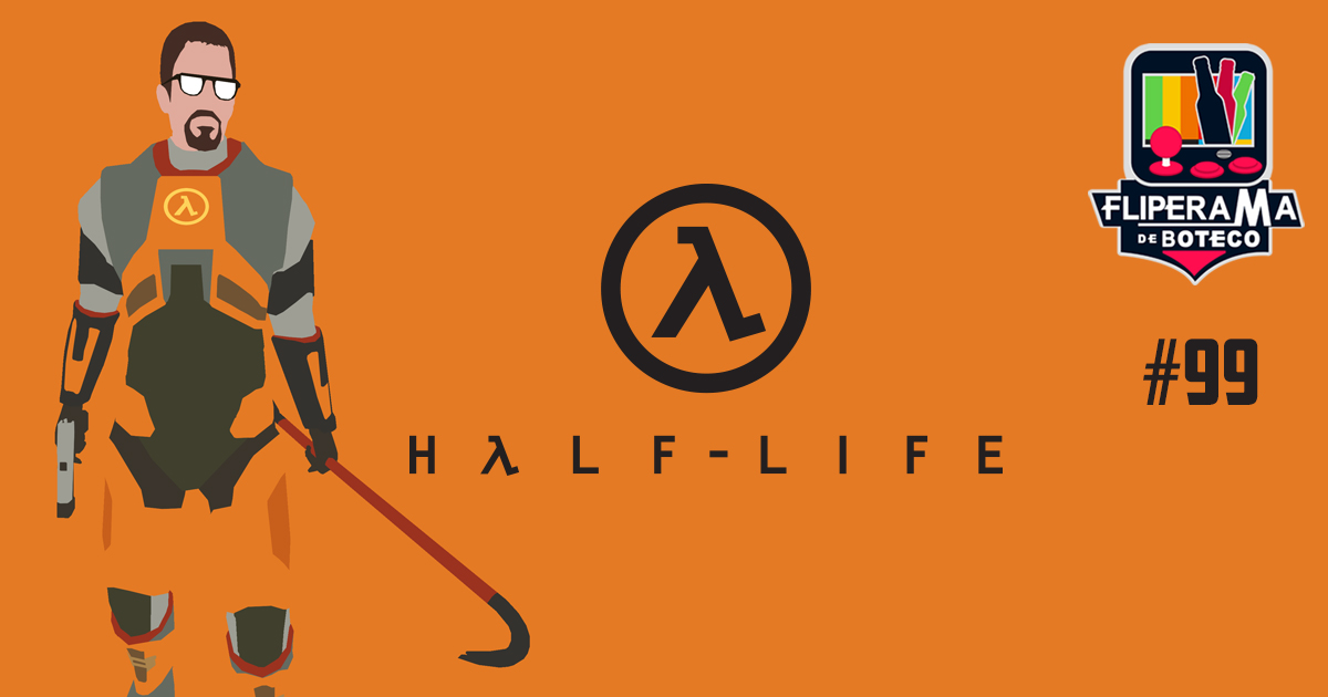 Fliperama de Boteco #99 – Half-Life