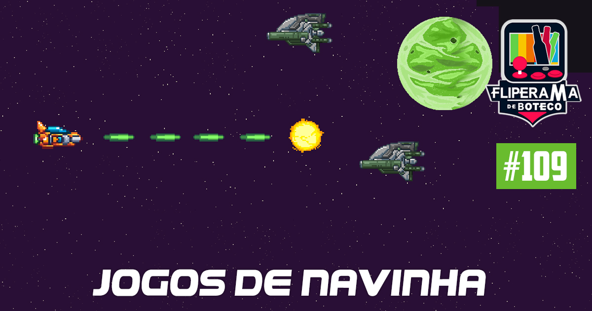 Fliperama de Boteco #109 – Jogos de Navinha (Shoot’em Ups)