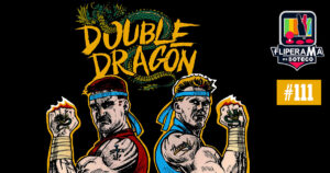 Fliperama de Boteco #111 – Double Dragon
