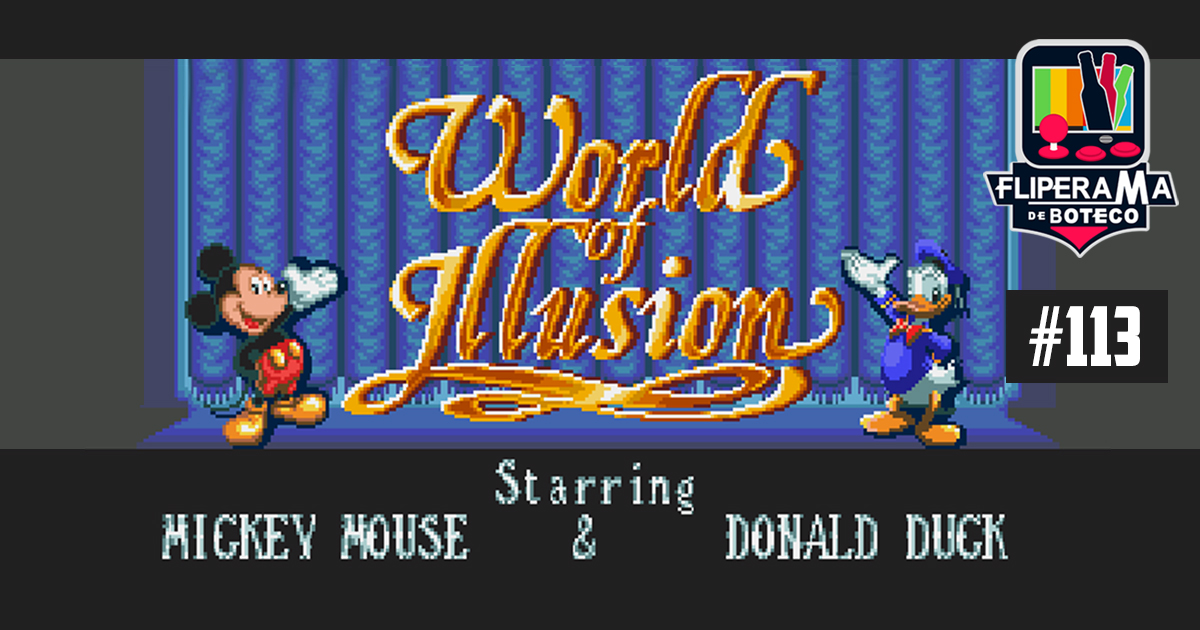 Fliperama de Boteco #113 – World of Illusion Starring Mickey Mouse and Donald Duck