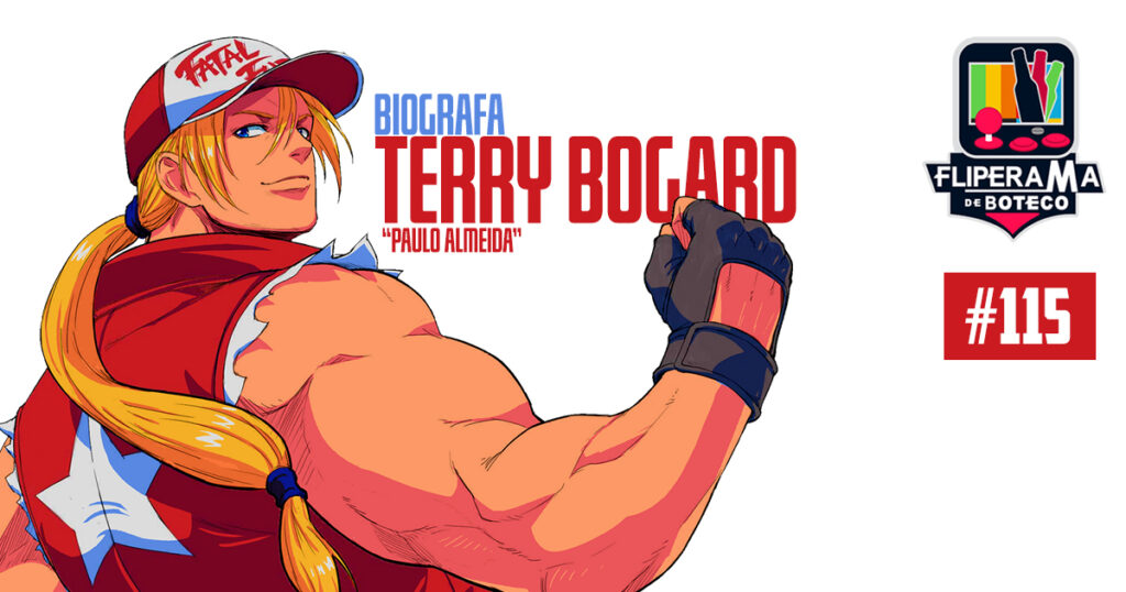 Fliperama de Boteco #115 – Biografia Terry Bogard