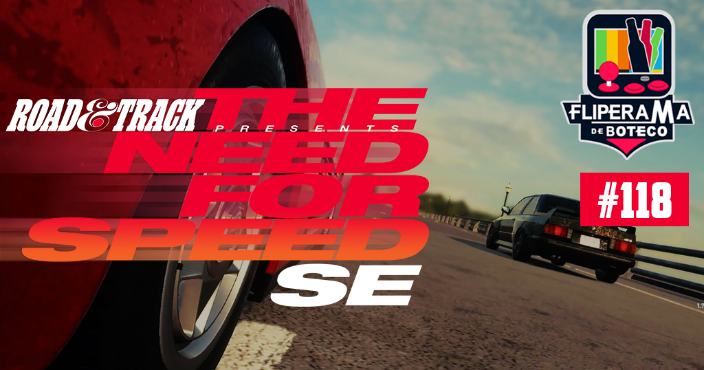 Fliperama de Boteco #118 – Road & Track Presents: The Need for Speed