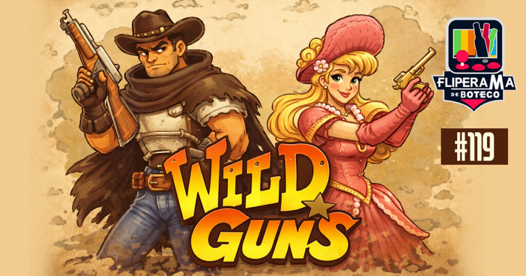 Fliperama de Boteco #119 – Wild Guns (Super Nintendo)
