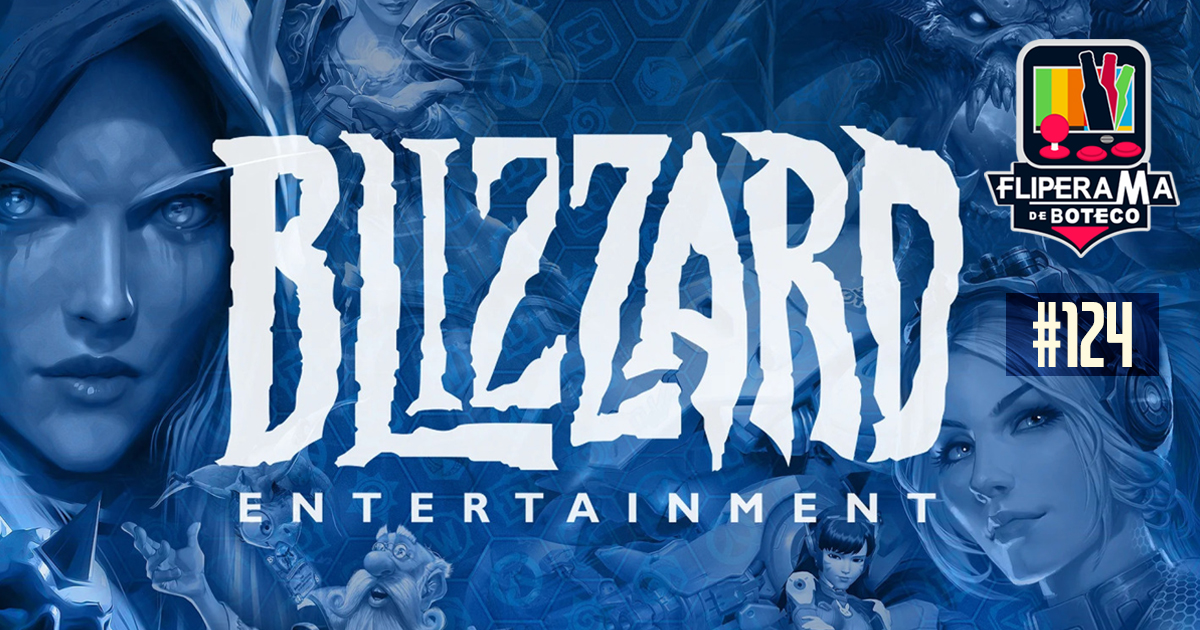 Fliperama de Boteco #124 – Biografia Blizzard