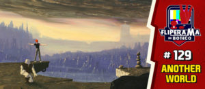 Fliperama de Boteco #129 – Another World