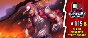 Fliperama de Boteco #115B – DLC da Biografia Terry Bogard