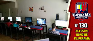 Fliperama de Boteco #130 – Alysson: Dono de Fliperama
