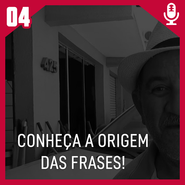 Veja Você #4 – Conheça a origem das Frases!