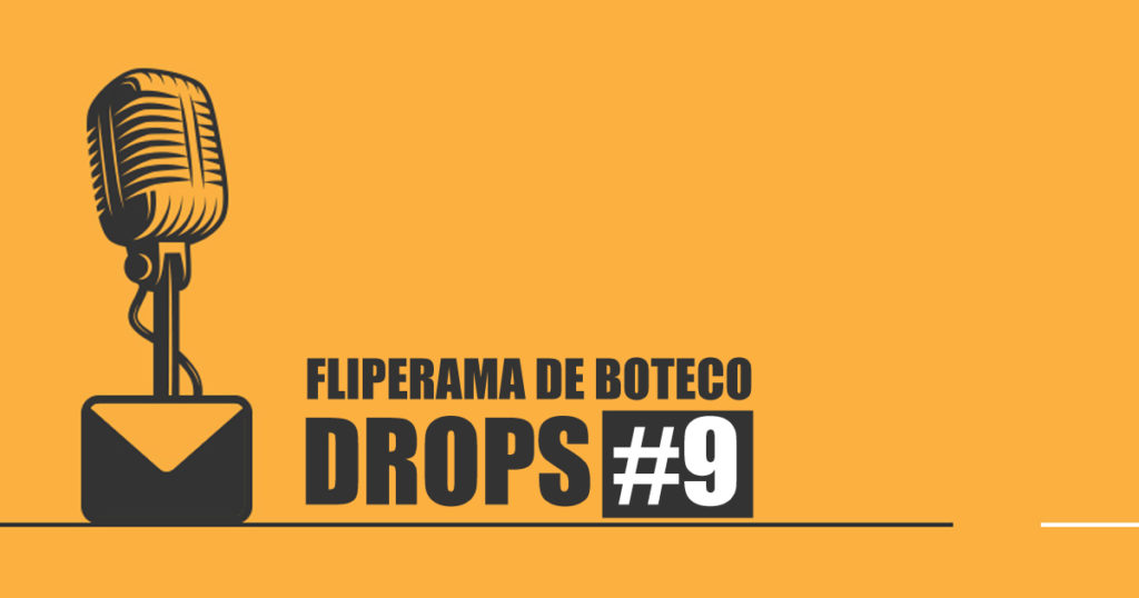 Fliperama de Boteco - Drops #9