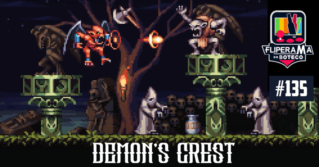 Fliperama de Boteco #135 – Demon's Crest