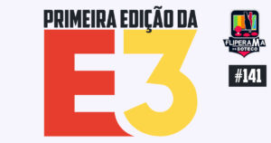 Fliperama de Boteco #141 - Primeira edição da E3 (1995)