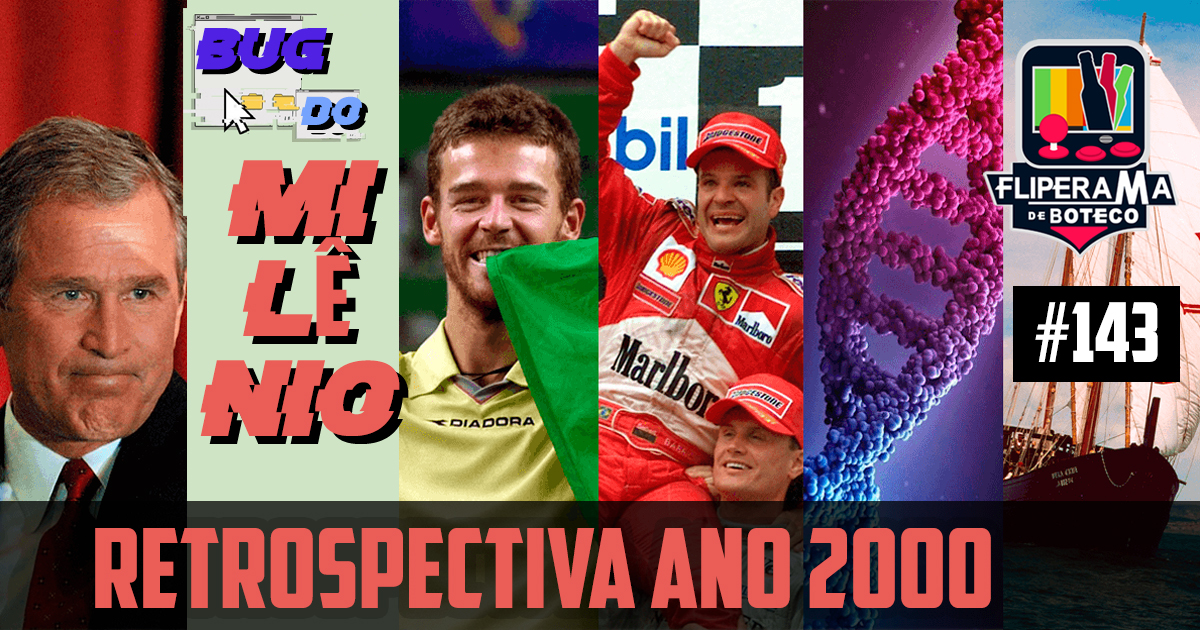 Fliperama de Boteco #143 - Retrospectiva ano 2000