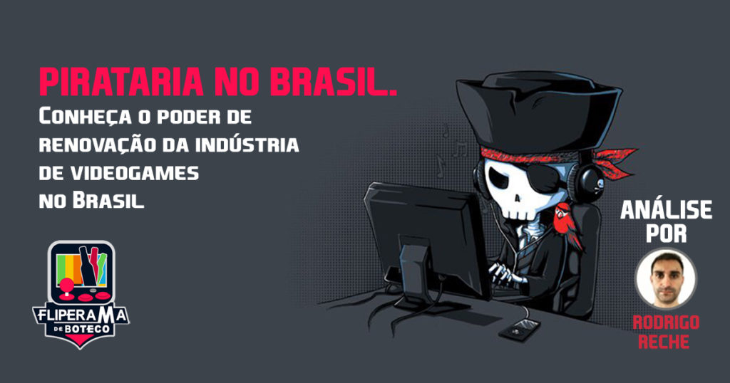 Videogames e pirataria - A renovação da indústria de videogames no Brasil