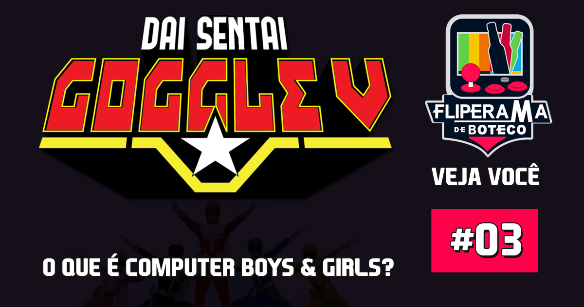 Veja Você #3 – O que é Computer Boys & Girls?