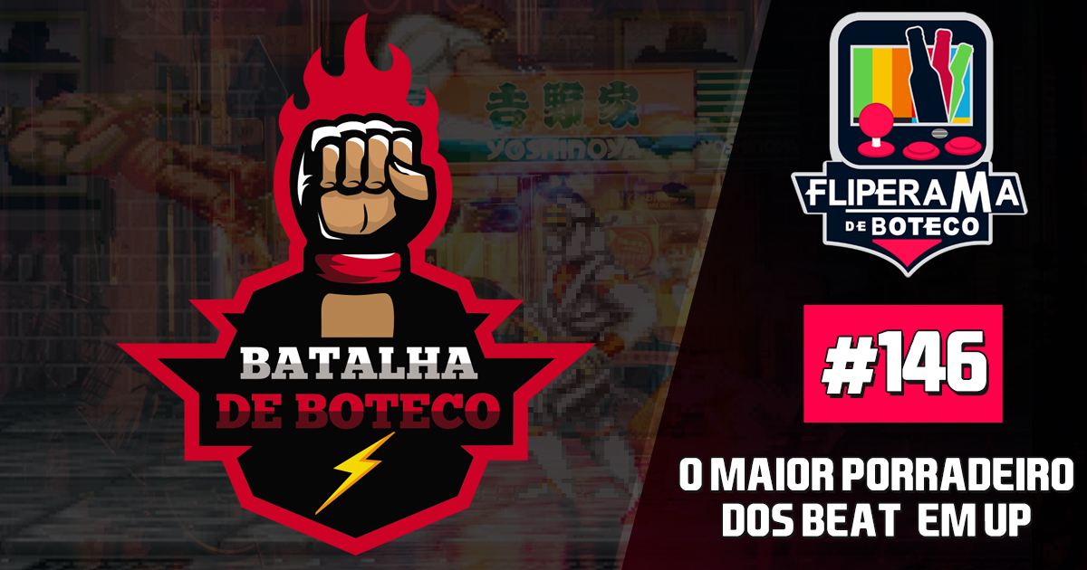 Fliperama De Boteco #146 - O Maior Porradeiro dos Beat 'em Up