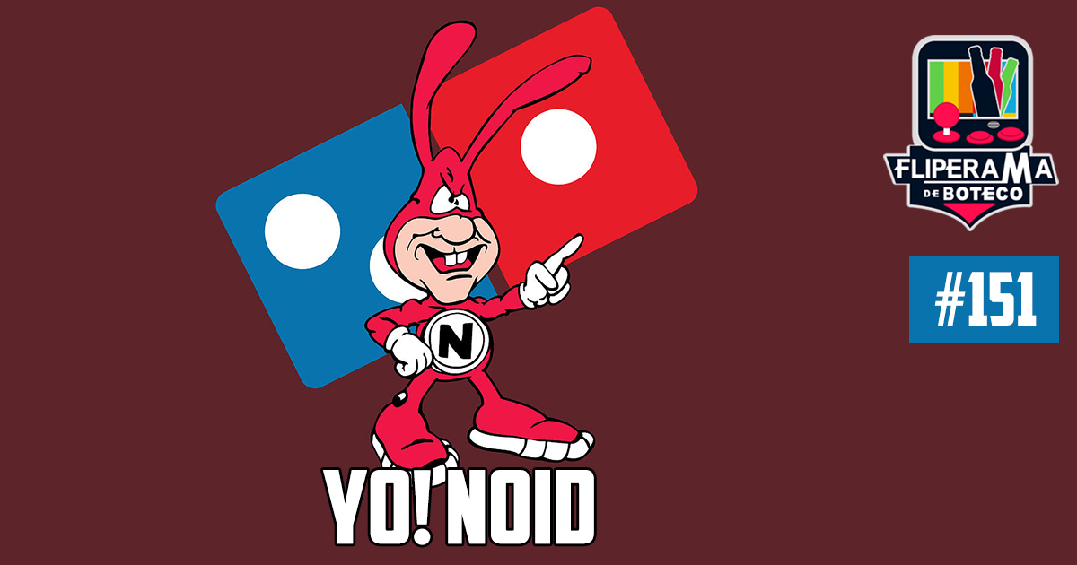 Fliperama de Boteco #151 – Yo! Noid