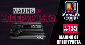 Fliperama de Boteco #155 - Making Of CreepyPasta