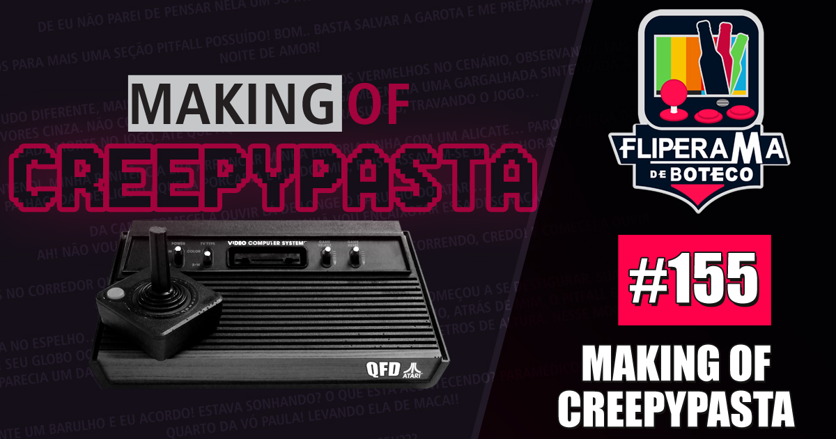 Fliperama de Boteco #155 – Making Of CreepyPasta